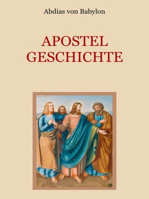 cover image of Apostelgeschichte--Leben und Taten der zwölf Apostel Jesu Christi